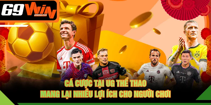 Cá cược tại UG Thể Thao mang lại nhiều lợi ích cho người chơi