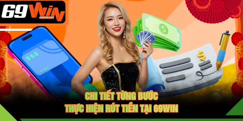 Chi tiết từng bước thực hiện rút tiền tại 69WIN