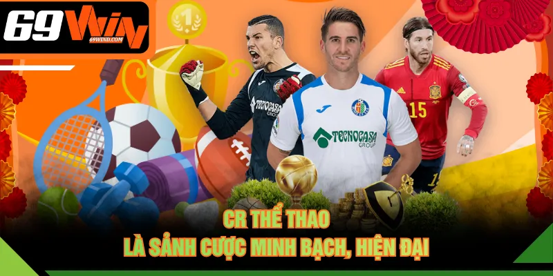 CR Thể Thao là sảnh cược minh bạch, hiện đại
