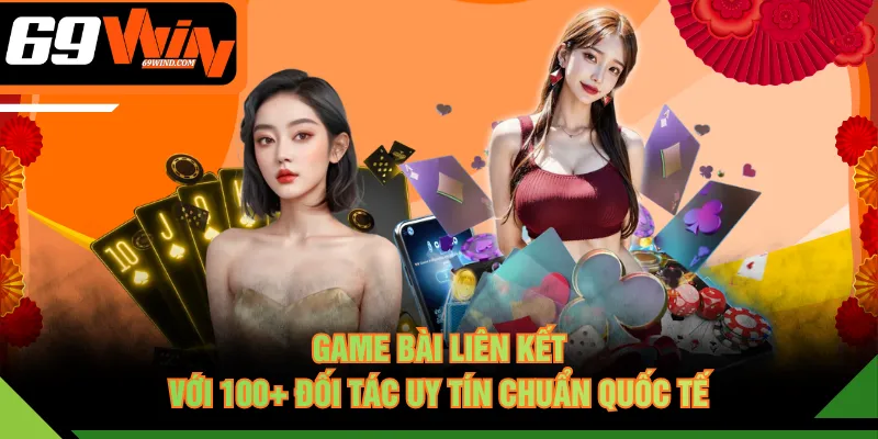 Game bài liên kết với 100+ đối tác uy tín chuẩn quốc tế