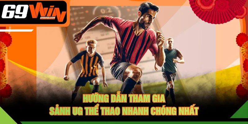 Hướng dẫn tham gia sảnh UG Thể Thao nhanh chóng nhất