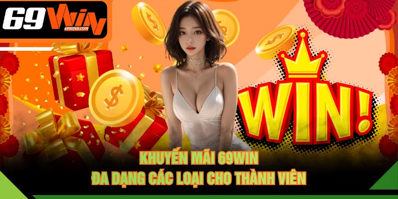 Khuyến mãi 69WIN đa dạng các loại cho thành viên
