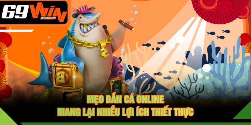 Mẹo bắn cá online mang lại nhiều lợi ích thiết thực