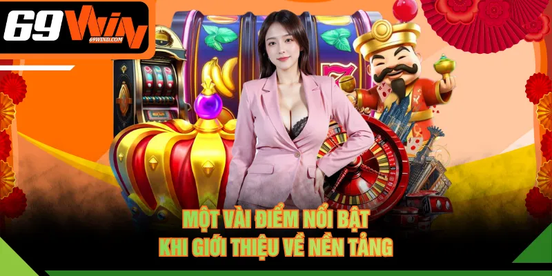 Một vài điểm nổi bật khi giới thiệu về nền tảng