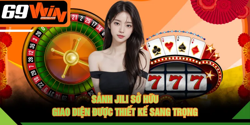 Sảnh JILI sở hữu giao diện được thiết kế sang trọng