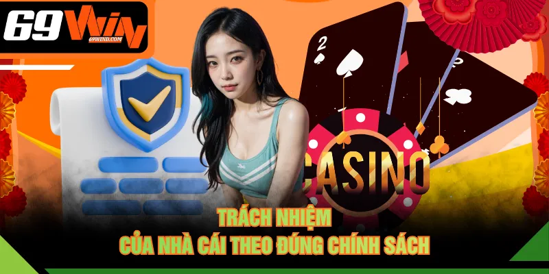 Trách nhiệm của nhà cái theo đúng chính sách